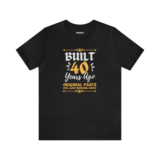 Built 40 Years Ago Short Sleeve Tee