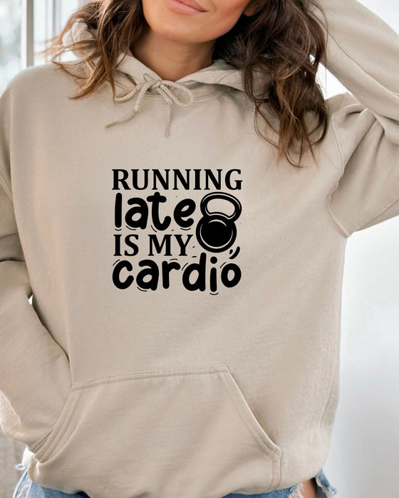 Running Late is my Cardio Hoodie