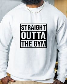  Straight Outta The Gym Crewneck Sweatshirt