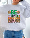 Be Stronger Crewneck Sweatshirt