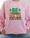 Be Stronger Crewneck Sweatshirt