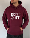 Don't Quit Hoodie