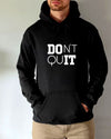 Don't Quit Hoodie