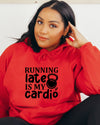 Running Late is my Cardio Hoodie