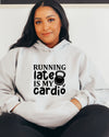 Running Late is my Cardio Hoodie